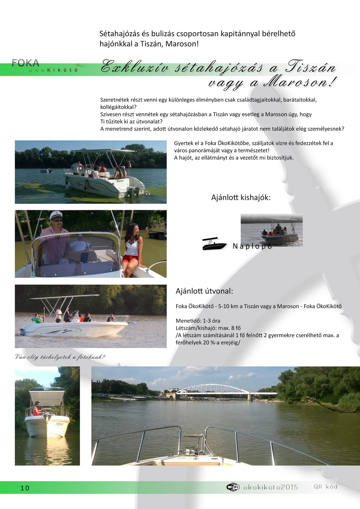 A Tisza Hotel*** vendégei hétköznapokon 10% kedvemzényben részsülnek a túrák árából!